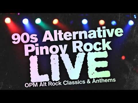 90s Alternative Pinoy Rock 🔥 LIVE | OPM Alt Rock Classics & Anthems