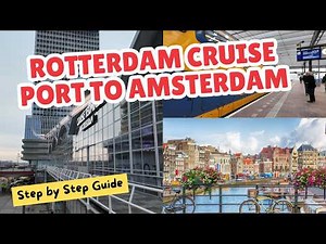 How to Get from Rotterdam Cruise Port to Amsterdam (Step by Step Guide)