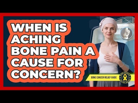 When Is Aching Bone Pain A Cause For Concern?