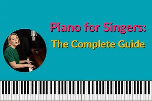 Piano for Singers: The Complete Guide