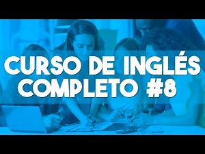 CURSO DE INGLES COMPLETO [DESDE CERO NIVEL BASICO PARA PRINCIPIANTES] ► CLASE 8 😋