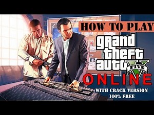 How To Play Gta 5 Online With Crack Version 100% Free