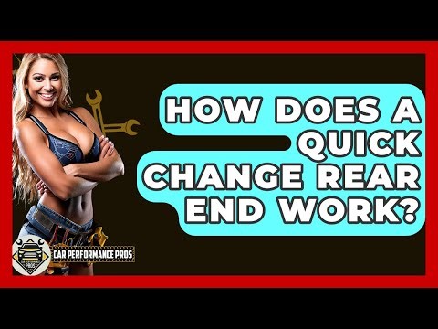 How Does A Quick Change Rear End Work? - Car Performance Pros