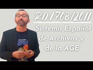 Real Decreto 1708/2011 - Sistema Español de Archivos y se regula el Sistema de Archivos de la AGE