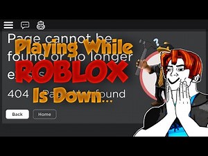 Playing While ROBLOX Is Down...