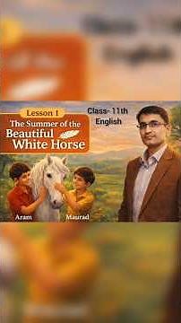 The Summer of the Beautiful White Horse |Class 11 English (snapshots)Full Explanation imp questions