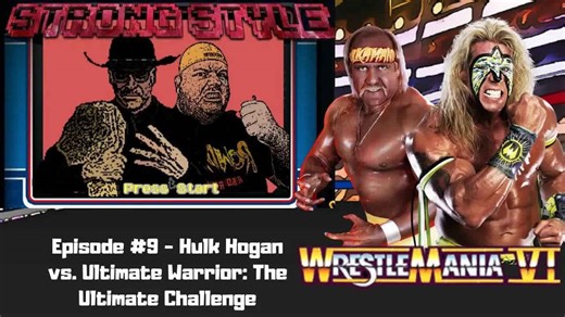 Wrestlemania VI: Hulk Hogan vs Ultimate Warrior in the ultimate challenge revisit - Strong Style!