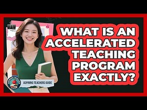 What Is An Accelerated Teaching Program Exactly? - Aspiring Teacher Guide