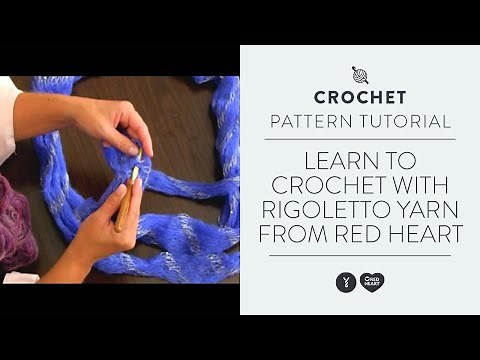Learn to Crochet with Rigoletto Yarn from Red Heart