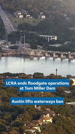 LCRA ends floodgate operations at Tom Miller Dam; Austin lifts waterways ban