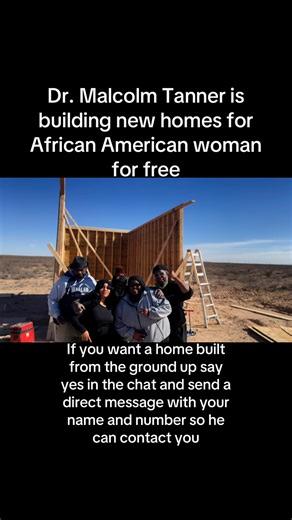 23K views · 433 reactions | Dr. Malcolm Tanner is building new homes for African American woman for free if you want a home built from the ground up say yes in the chat and send your phone number and name in a message so Dr. Malcolm Tanner can contact you #drmalcolmtanner #melanatedpeopleofpower #TANNER2024 #TANNERANDTANNER #Tannercounty #TANNER2028 ￼ | Dr-Malcolm Tanner | Facebook
