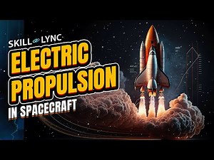 Electric Propulsion in Spacecraft | Skill-Lync