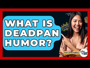 What Is Deadpan Humor? - The Comedy Reel