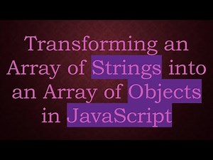 Transforming an Array of Strings into an Array of Objects in JavaScript
