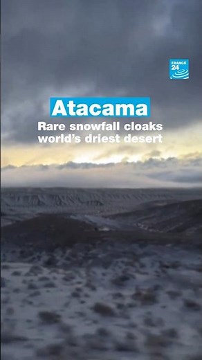 Atacama: Rare snowfall cloaks world’s driest desert • FRANCE 24 English