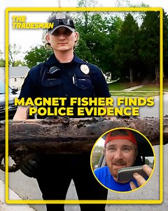 This magnet fisher finds shocking evidence for police to investigate... | The Tradesman