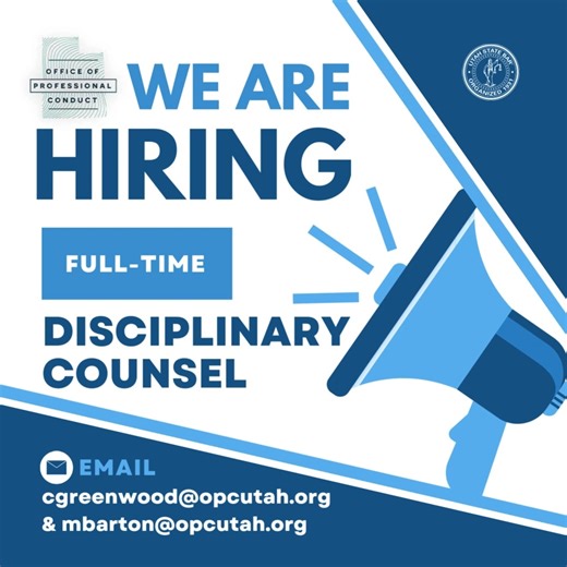 Now Hiring: Disciplinary Counsel – Office of Professional Conduct You will: Lead investigations into attorney misconduct Prosecute lawyer-discipline cases at the administrative and state court levels You bring: J.D. from an accredited law school Admission to practice in Utah, in good standing Excellent research, writing, organization, and caseload management skills Litigation & trial experience (strongly preferred) Why this role: Salary commensurate with experience Excellent benefits (health, de