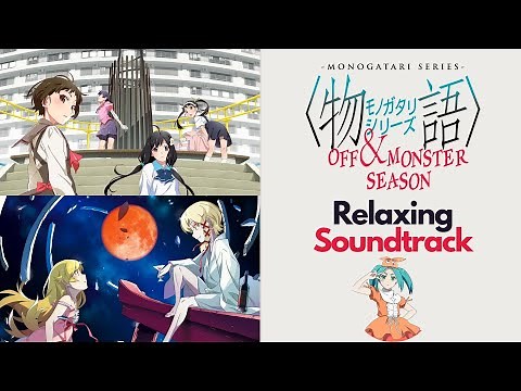MONOGATARI Series OFF & MONSTER Season | OST Compilation To Study/Relax To