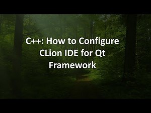 C++: How to Configure CLion IDE for Qt Framework