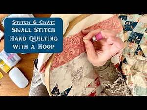 Stitch & Chat: Small Stitch Hand Quilting with a Hoop