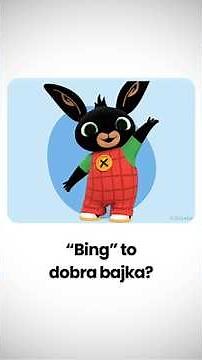 Czy Bing to dobra bajka dla dzieci?