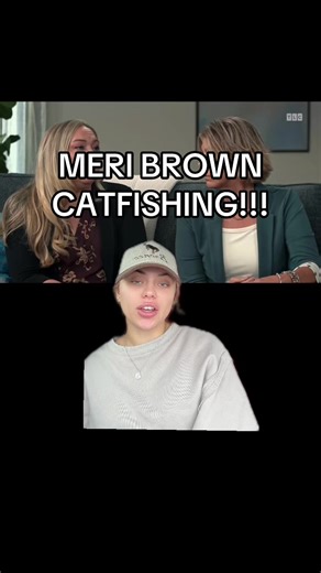 Exploring the Emotional Impact of Meri Brown's Catfishing Incident