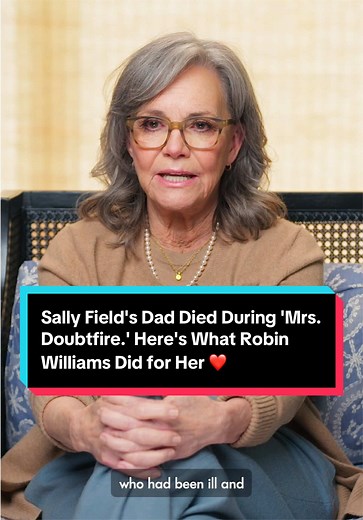 Sally Field: How Robin Williams Supported Her on Mrs. Doubtfire