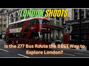 Is the 277 Bus Route the BEST Way to Explore London?