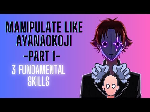 How to Manipulate Like Ayanokoji - Part 1 of 3