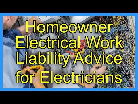 Homeowner Electrical Work Liability Advice for Electricians