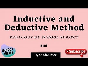 Inductive and Deductive Method | Pedagogy of School Subject | Sabiha Noor