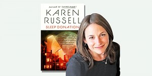 Karen Russell: "There's No Going Back to Normal. There Was Never Any Normal to Return To."