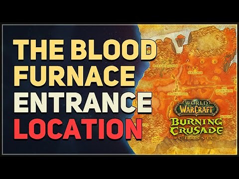 The Blood Furnace Entrance Location WoW TBC Classic