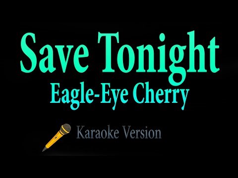 Eagle-Eye Cherry - Save Tonight (Karaoke)