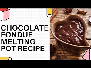 Chocolate Fondue Melting Pot Recipe