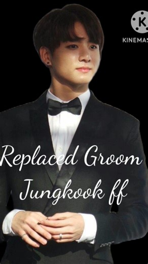 Replaced Groom. New series coming soon. Jungkook ff