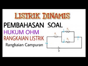 Listrik Dinamis Kelas XII | Pembahasan soal tentang Rangkaian Paralel, Seri dan campuran. Part 3