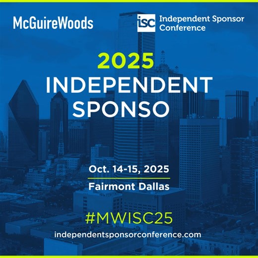 McGuireWoods' Independent Sponsor Conference is back and better than ever. Join us Oct. 14-15 in Dallas for valuable insights, unmatched networking opportunities and dynamic panel discussions. Register today to ensure access to the one-on-one meeting tool, the conference portal and attendee list. https://tinyurl.com/hhmjjvmv #MWISC25 #independentsponsor #privateequity | McGuireWoods LLP