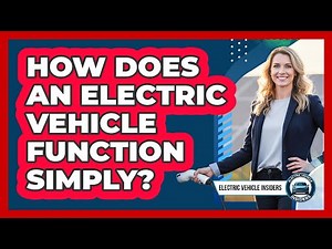 How Does An Electric Vehicle Function Simply?