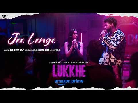 Jee Lenge | Lukkhe | KING, Ruaa Kayy, Bharg