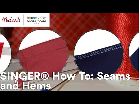 Online Class: SINGER® How To: Seams and Hems | Michaels