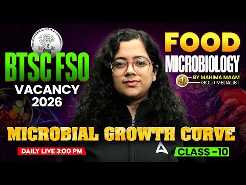 BTSC FSO Food Microbiology | Microbial Growth Curve | By Mahima Chaudhary