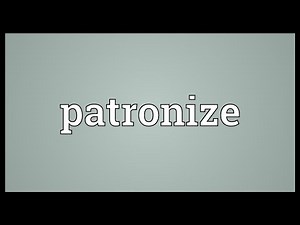 Patronize Meaning