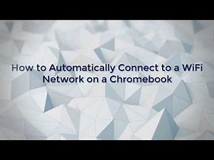 How to Automatically Connect to a WiFi Network on a Chromebook