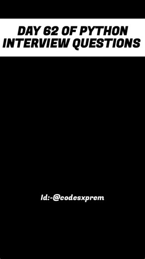 codexprem on Instagram: "Day 62 | Python Interview prep | Tricky question #shorts #shortvideo #ytshorts #effectking #trendingvideosinstagram"