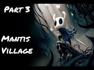 Hollow Knight PC Gameplay Walkthrough - Part 3 - Mantis Village