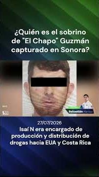 Who is "El Chapo" Guzmán's nephew captured in Sonora?