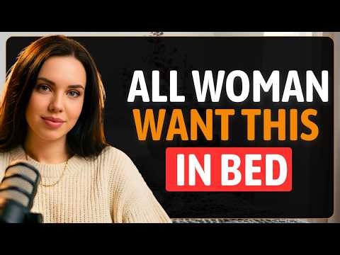 10,000 Women ADMIT What They CRAVE In Bed (But Are Too Shy To Ask For) | FEMALE PSYCHOLOGY