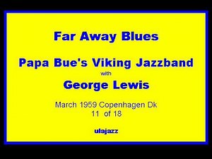 Papa Bue's VJB w/ George Lewis 1959 Far Away Blues