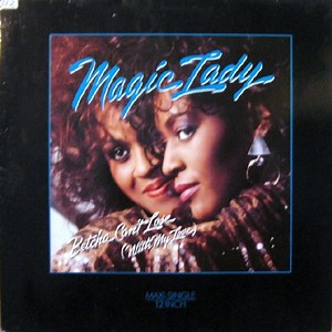 Magic Lady - Betcha Can't Lose (With My Love)